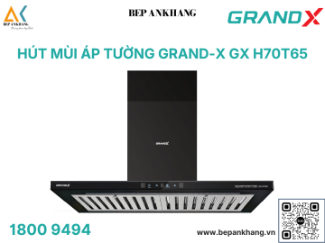 Máy hút mùi áp tường Grand X GX H70T65 - Made in Malaysia